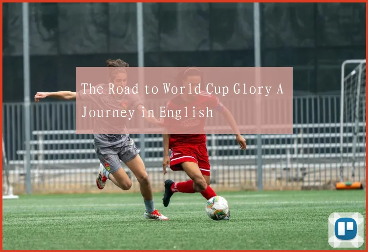 The Road to World Cup Glory A Journey in English