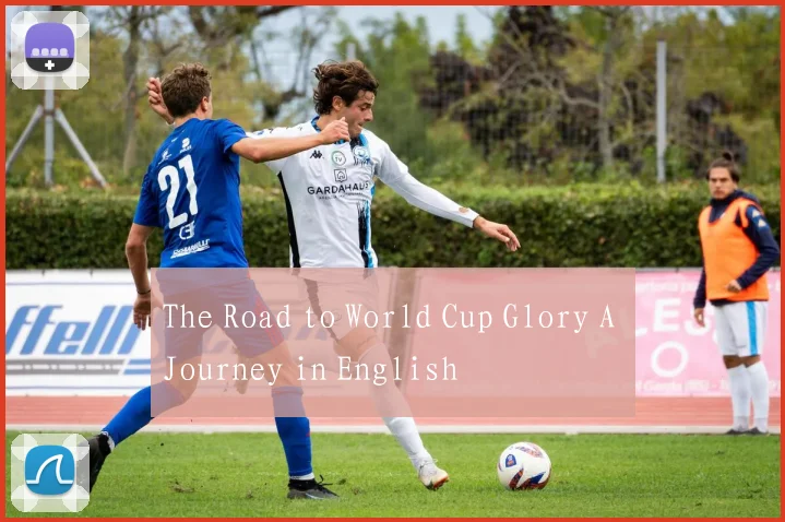 The Road to World Cup Glory A Journey in English